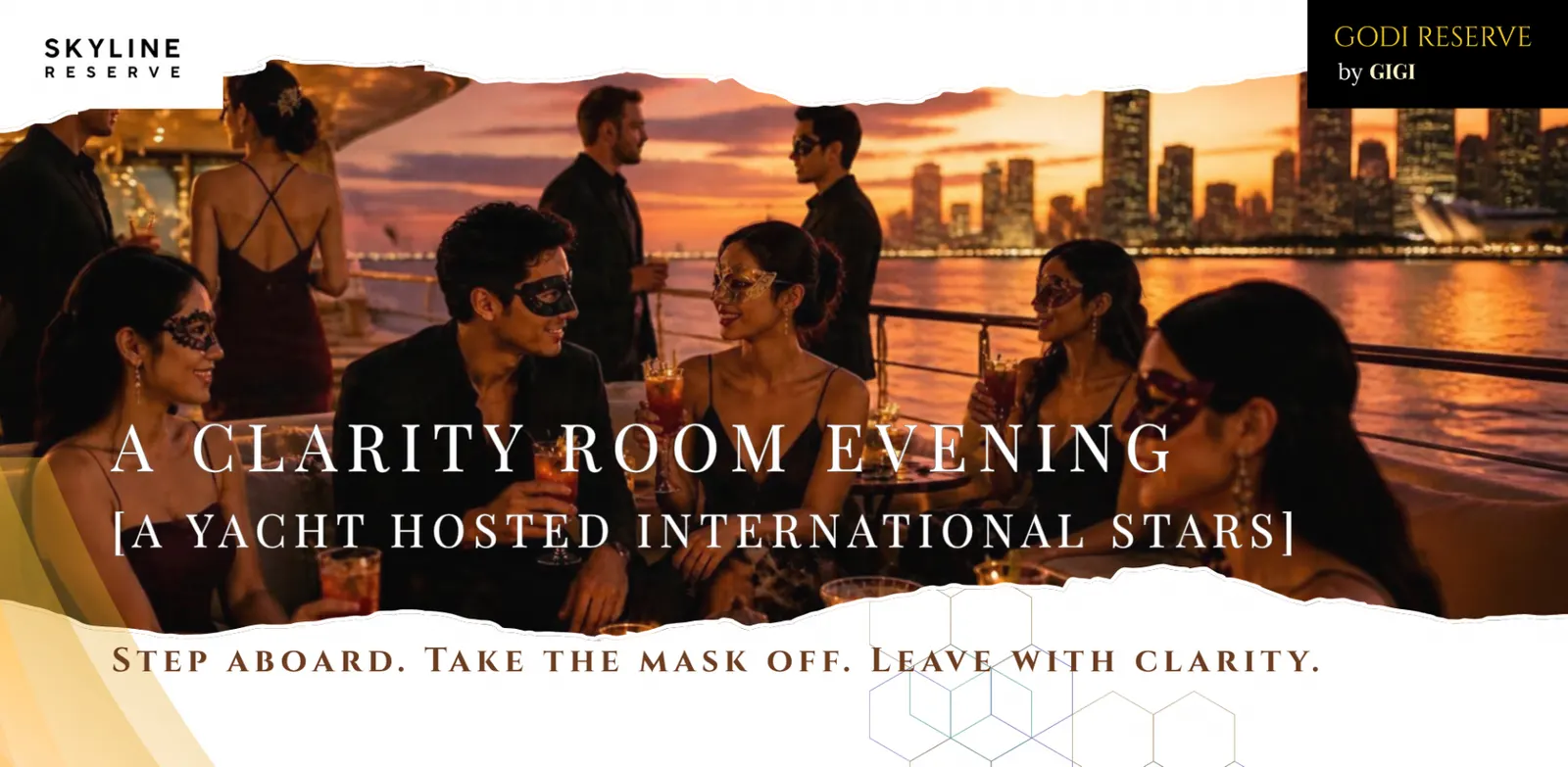 UNMASKED: A Clarity Room Evening | Aboard a Yacht [Hosted International Stars] | Only 30 Seats  [Halloween Edition]