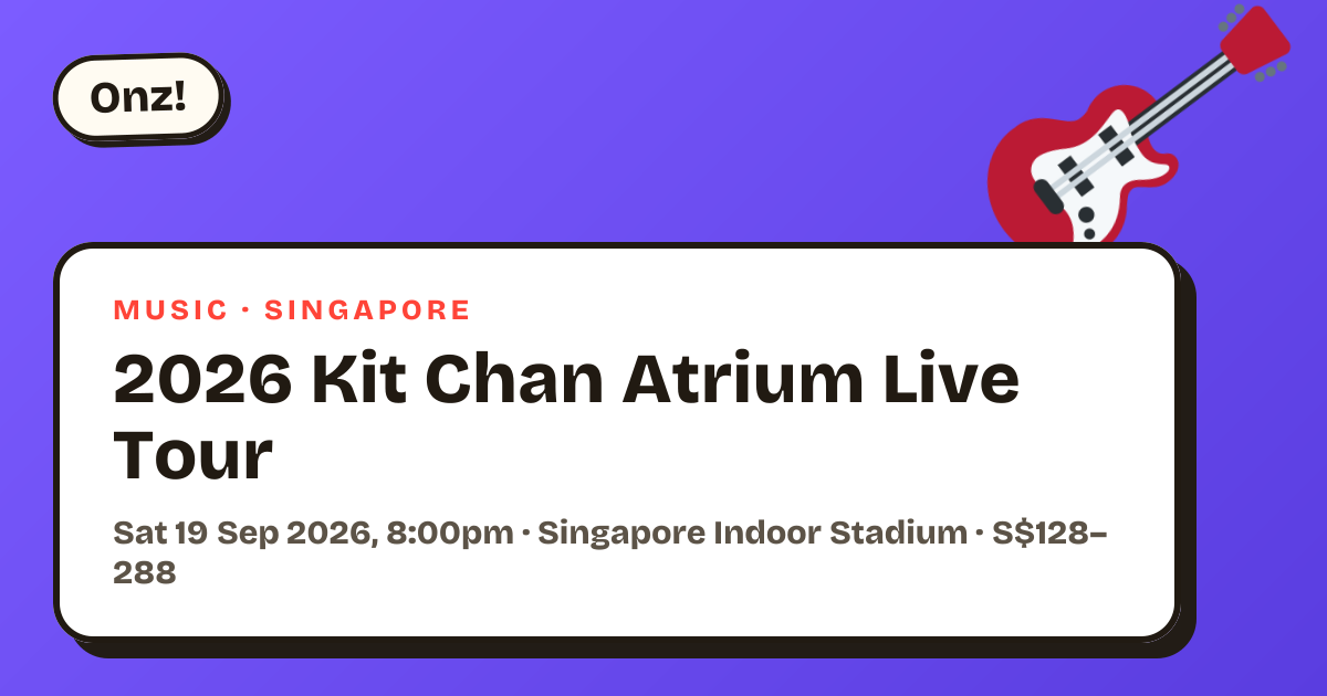 2026 Kit Chan Atrium Live Tour at Singapore Indoor Stadium | Onz | Onz